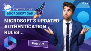 Microsoft's Authentication Update for M365 Users - What you need to know