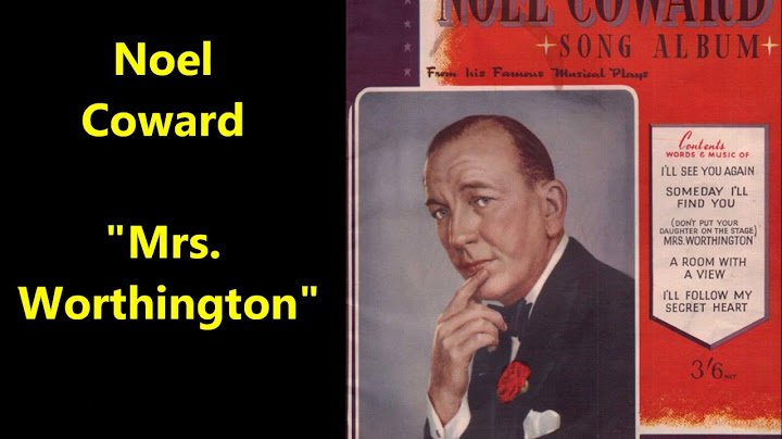 Noel Coward “Mrs. Worthington” 1935 song "Don't put your daughter on the stage"