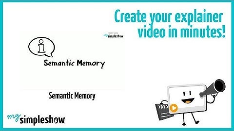 Semantic Memory - mysimpleshow.com