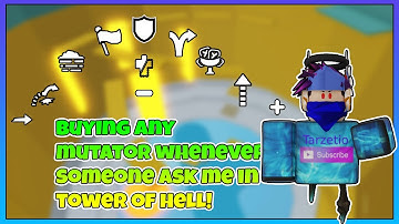 Buying every mutator server asks me to in tower of hell|ROBLOX