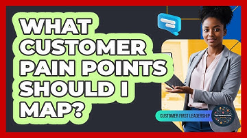 What Customer Pain Points Should I Map?