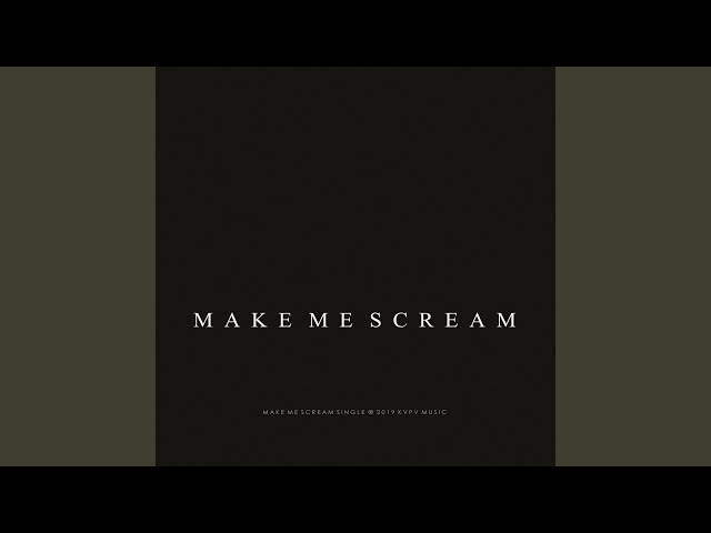 KVPV - Make Me Scream