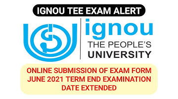 IGNOU Online Submission Of Exam Form June 2021 || Term End Examination Date Extended
