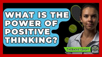 What Is The Power Of Positive Thinking? - The Racket Xpert