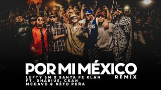 Por Mi Mexico Remix ???????? - Lefty SM, Santa Fe Klan, Dharius, C-Kan, MC Davo & Neto Peña