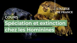 Spéciation et extinction chez les Hominines (5) - Jean-Jacques Hublin (2021-2022)