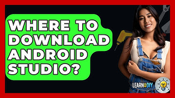 Where To Download Android Studio? - LearnToDIY360.com
