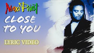 Close to you - Maxi Priest (lyric video) HD
