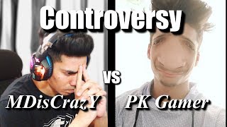 [Controversy] MDisCrazY vs PK Gamer Most Awaited Controversy of all time || Pubg Mobile ||