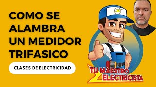 Como se alambra un medidor trifasico - Video #168 by Tu Maestro Electricista 1,060 views 6 months ago 17 minutes