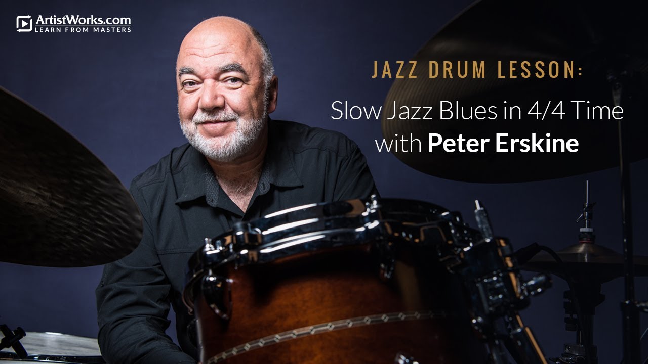 Jazz Drum Lesson: Slow Jazz Blues in 4/4 Time with Peter Erskine || ArtistWorks