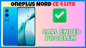 Call ended problem Oneplus Nord CE 4 Lite