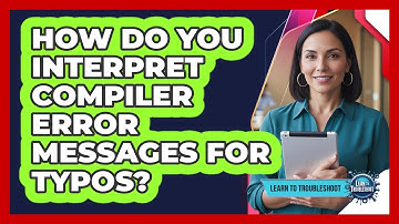 How Do You Interpret Compiler Error Messages for Typos?