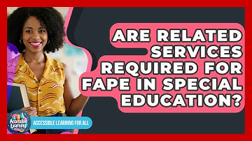 Are Related Services Required For FAPE In Special Education? - Accessible Learning For All