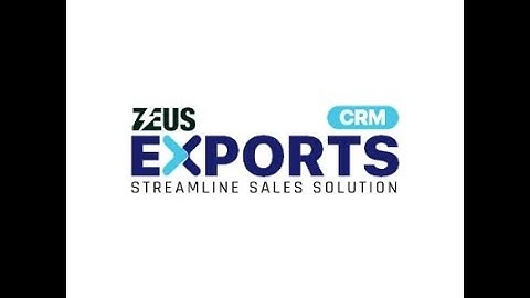Zeus Exports CRM - One Stop Solution to Manage the export business Reliable | Flexible | Accuracy