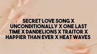 Secret love song X Unconditionally X OlT X Dandelions X Traitor X Happier X Heat waves (Medley)