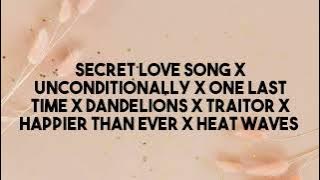 Secret love song X Unconditionally X OlT X Dandelions X Traitor X Happier X Heat waves (Medley)