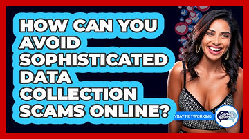 How Can You Avoid Sophisticated Data Collection Scams Online? - Everyday-Networking