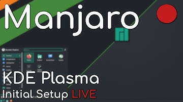 Manjaro Initial Setup LIVE! Customizing KDE Plasma