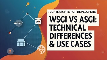 WSGI vs  ASGI - Technical Differences & Use Cases