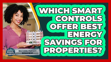 Which Smart Controls Offer Best Energy Savings for Properties?