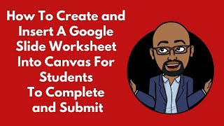 Celebrity How To Create and Insert A Google Slide Worksheet Into Canvas For Students To Complete and Submit Profile