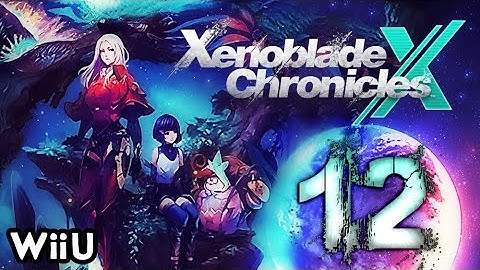 Xenoblade Chronicles X Walkthrough Part 12 (WiiU) English No Commentary
