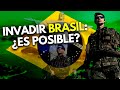 ¿Es posible INVADIR BRASIL en la actualidad? | ¿Cómo se defendería frente a un ataque enemigo?