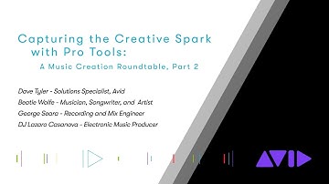 Capturing the Creative Spark with Pro Tools: A Music Creation Roundtable​ — Part 2