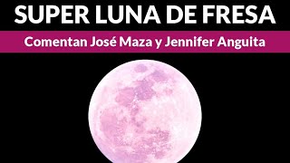 Superluna de fresa de junio 2022: cuándo y cómo verla