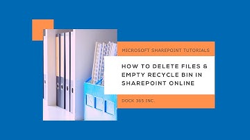 How to Delete files and Empty Recycle Bin in SharePoint Online - Dock 365 Tutorial