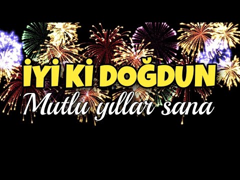 İyi ki doğdun, doğum günün kutlu olsun, nice mutlu yıllar sana, İsme özel doğum günü şarkısı