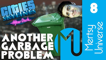 Cities: Skylines - After Dark - Part 8 - ANOTHER GARBAGE PROBLEM