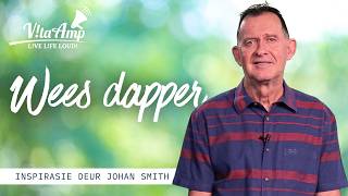 VitaAmp Inspirasie | Wees dapper vir jouself & ander | Johan Smith