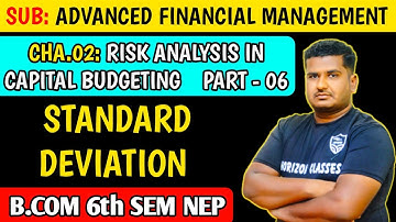 2.6 Standard Deviation | Risk Analysis in Capital Budgeting | B.Com 6th Sem NEP | Part 6 | Advanced