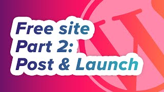 How to set up a free WordPress com website part 2 - Create a post and launch