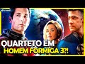 HOMEM-FORMIGA 3 PODE TRAZER O QUARTETO FANTÁSTICO PARA O UCM