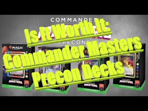 Is It Worth It To Buy A Commander Deck? Commander Masters Series