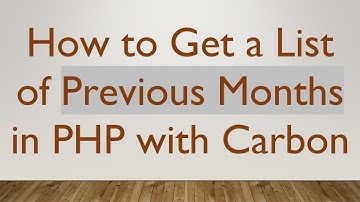 How to Get a List of Previous Months in PHP with Carbon