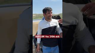 Ağsudan Göyçay Maşın Bazarına gələn Bəylər özünə Vaz 2106 aldı #keşfet #azerbaycan #youtubeshorts