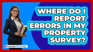 Where Do I Report Errors In My Property Survey?