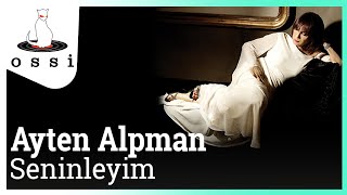 Ayten Alpman - Seninleyim