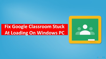 Fix Google Classroom Stuck At Loading On Windows PC