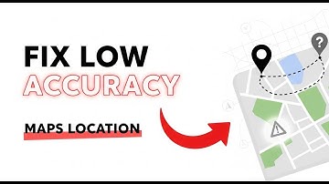 How To Fix Low Accuracy On Google Maps