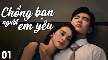 Chồng Bạn, Người Em Yêu - FULL Tập 1 | Phim Tình Cảm Việt Nam Mới | Phim Việt Nam Hay Nhất