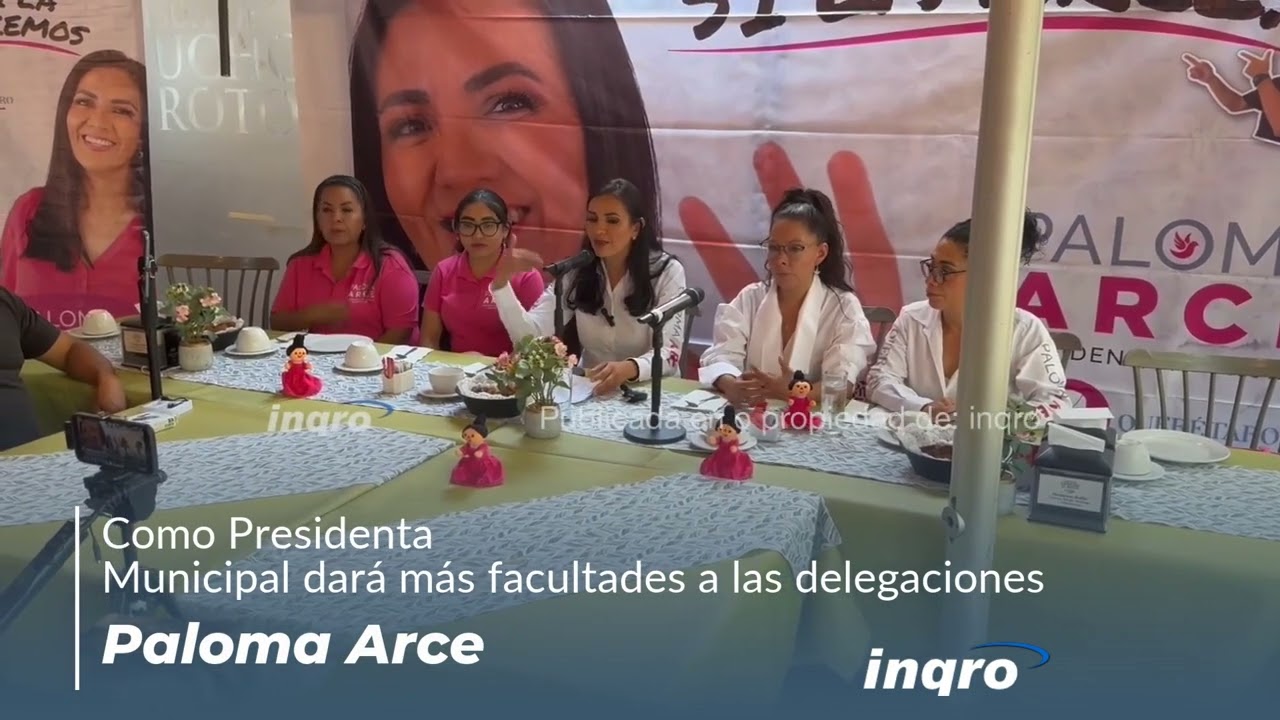 Dará Paloma Arce más facultades a las delegaciones