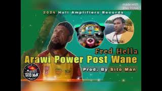 Fred Hella - Arawi Power Post Wane (Prod By Sito Man )-2024 | Huli Amplifiers Records