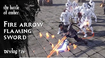 UE4 | The Battle of Ember - devlog 4 - Fire on Arrow & Flaming Sword