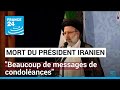 Mort du président iranien : "Beaucoup de messages de condoléances" • FRANCE 24