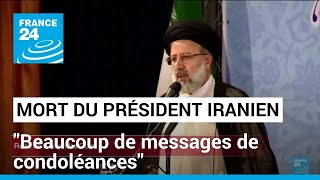 Mort Du Président Iranien Beaucoup De Messages De Condoléances France 24